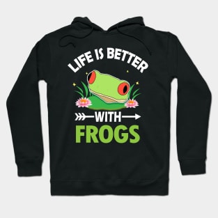 LIFE IS BETTER WITH FROGS Hoodie